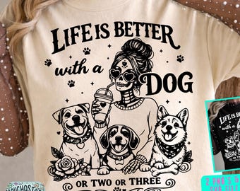 life is better with a dog or two or three PNG SVG, Dog Lover Quote Design, Cute Pet Mom Graphic, Multiple Dogs Humor Clipart