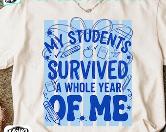 My Students Survived Me PNG, Funny Teacher Quote Design, End of School Year PNG, Teacher Humor Typography, Classroom Sublimation Gift