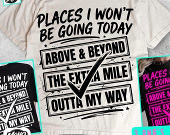 Places I Wont Be Going Today PNG, Funny Sarcastic PNG, Rude Snarky Womens Shirt Design Sarcasm Sublimation Trendy Edgy Humor