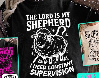 The Lord is My Shepherd I Need Constant Supervision Png