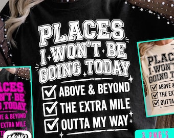 Places I Wont Be Going Today PNG, Funny Sarcastic PNG, Rude Snarky Womens Shirt Design Sarcasm Sublimation Trendy Edgy Humor