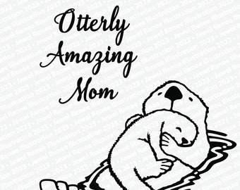 Otterly Amazing Mom Sea Otters Vector Design File SVG EPS PNG Instant Download