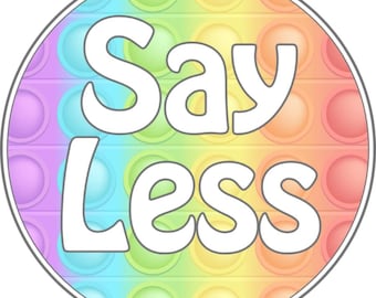 Adesivo da 3" - Say Less - Vinile, impermeabile, lavabile in lavastoviglie