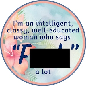 Pegatina de 3" (vinilo, impermeable, apta para lavavajillas): "Soy una mujer inteligente, elegante y culta que dice "joder" a menudo".