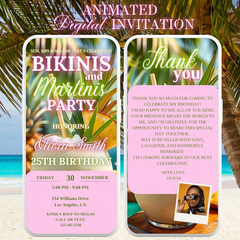 May include: A digital invitation for a 25th birthday party with a pink and white color scheme. The invitation features a cocktail with a straw and a pineapple slice. The text reads "Bikinis and Martinis Party" and "Olivia Smith 25th Birthday". The invitation also includes the date, time, and location of the party.