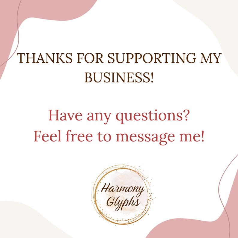 K&ouml;nnte beinhalten: Grafik mit dem Text "THANKS FOR SUPPORTING MY BUSINESS!" und "Have any questions? Feel free to message me!". Ebenfalls enthalten ist ein kreisf&ouml;rmiges Logo mit "Harmony Glyphs". Der Hintergrund hat ein weiches, rosa-wei&szlig;es Design.