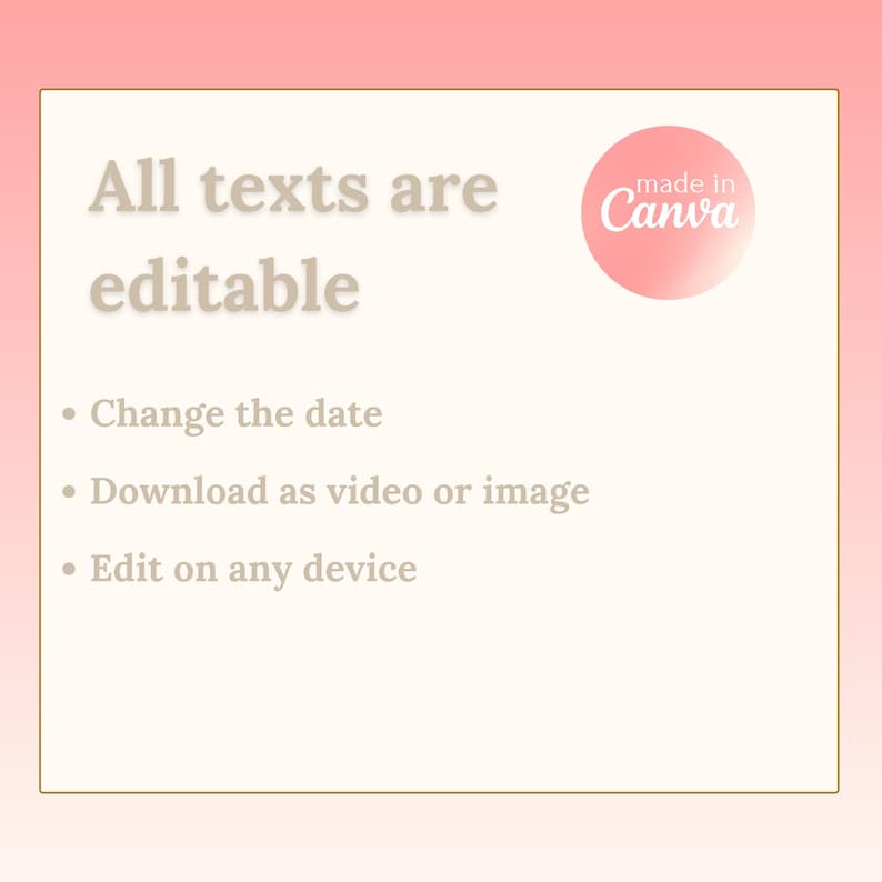 May include: A pink and white graphic with the text "All texts are editable" and a list of features: Change the date, Download as video or image, Edit on any device. The graphic also includes a pink circle with the text "made in Canva".