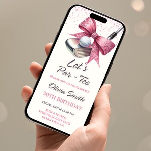 May include: A pink and white digital invitation for a 30th birthday party with a golf club and a pink bow with glitter. The text reads "Let's Par-Tee" and "Olivia Smith 30th Birthday". The invitation is for Friday, December 16th at 5:30 PM at Rose Pearl Golf Club in Ocean View, CA.
