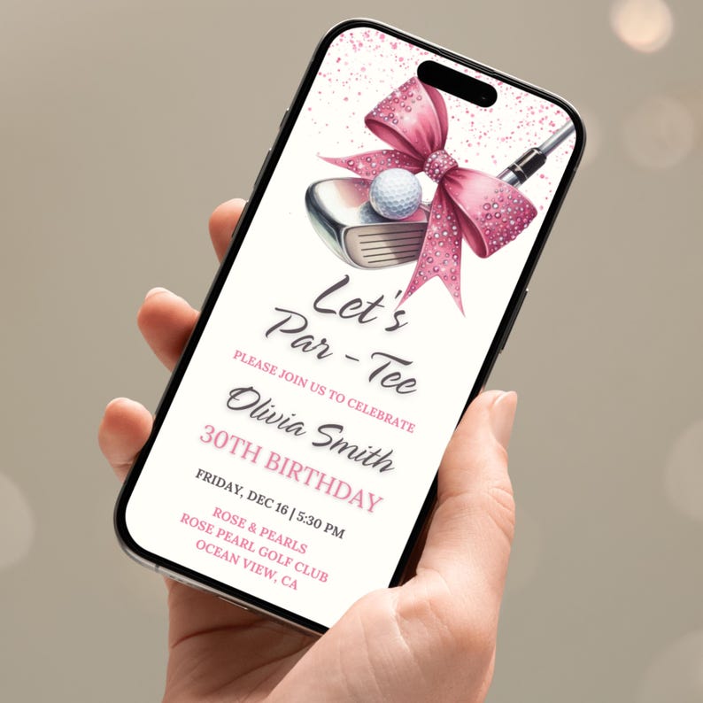 May include: A pink and white digital invitation for a 30th birthday party with a golf club and a pink bow with glitter. The text reads "Let's Par-Tee" and "Olivia Smith 30th Birthday". The invitation is for Friday, December 16th at 5:30 PM at Rose Pearl Golf Club in Ocean View, CA.
