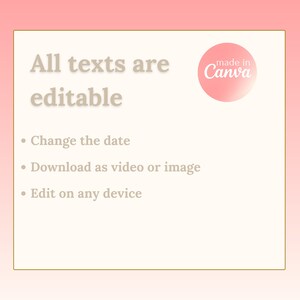 May include: A pink and white graphic with the text "All texts are editable" and a list of features: Change the date, Download as video or image, Edit on any device. The graphic also includes a pink circle with the text "made in Canva".
