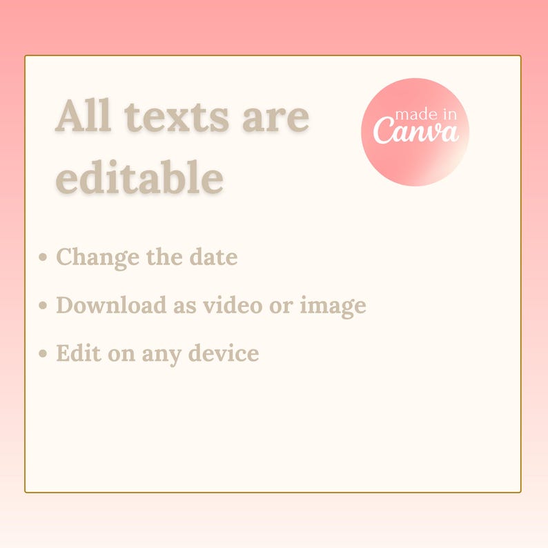 May include: A pink and white graphic with the text "All texts are editable" and a list of features: Change the date, Download as video or image, Edit on any device. The graphic also includes a pink circle with the text "made in Canva".