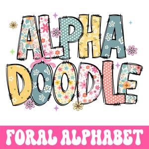 Könnte beinhalten: Ein farbenfrohes Blumenalphabet-Design mit den Worten "ALPHA DOODLE" im Patchwork-Stil. Die Buchstaben sind schwarz umrandet und mit verschiedenen Blumenmustern gefüllt. Der Text "FORAL ALPHABET" ist unten im Bild in Pink geschrieben.