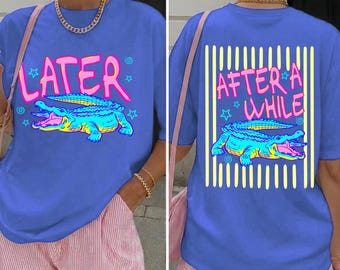 Later Gator PNG, After A While Crocodile Funny Shirt Design, Trendy Summer Outfit PNG, Cute Preppy Animal Graphic Tee Sublimation