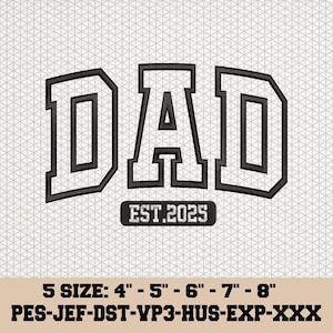 May include: Black and white embroidered iron-on patch with the word "DAD" in large block letters and the text "EST. 2025" in a smaller rectangle below. The patch is available in five sizes: 4 inches, 5 inches, 6 inches, 7 inches, and 8 inches.