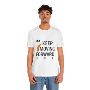 Motivational T-Shirt: Keep Moving Forward Unisex Tee