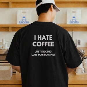 Camiseta "Odio el café, es broma", camiseta divertida de café, camiseta para amantes de la cafeína, camiseta con humor sobre el café, camiseta gráfica sarcástica de barista.
