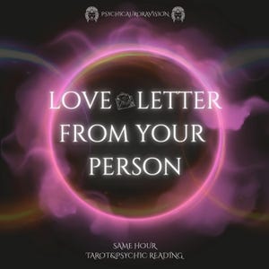 Lectura de mensajes de amor de tu persona: lectura psíquica en la MISMA HORA, mensajes psíquicos canalizados, cartas de ex, lectura psíquica del amor de llamas gemelas
