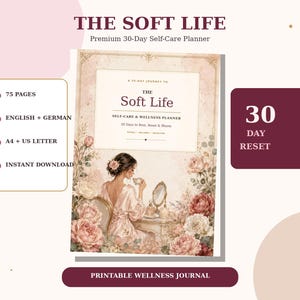 Könnte beinhalten: Ein 30-Tage-Selbstpflege- und Wellness-Planer mit dem Titel The Soft Life. Das Cover zeigt eine Illustration einer Person an einem Schminktisch mit Rosen, Text 30-day journey to The Soft Life, 75 Seiten, Englisch und Deutsch, A4-Format.