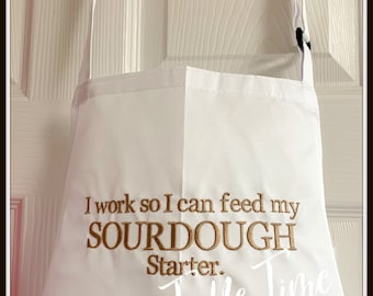 Sourdough gift, Christmas gift, Baker gift,  Adult Embroidered Apron,  I work so I can feed my sourdough starter, Gag gift, novelty