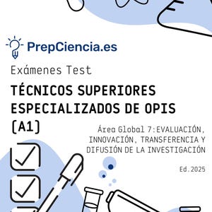 Puede incluir: Un gráfico azul y blanco con el texto "PrepCiencia.es" y "Exámenes Test" en negro. El gráfico también incluye el texto "TÉCNICOS SUPERIORES ESPECIALIZADOS DE OPIS [A1]" en negro. El gráfico también incluye el texto "Área Global 7: EVALUACIÓN, INNOVACIÓN, TRANSFERENCIA Y DIFUSIÓN DE LA INVESTIGACIÓN" en negro. El gráfico también incluye el texto "Ed. 2025" en negro.