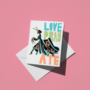 Love Pray Ate Praying Mantis | Cartão de felicitações engraçado e fofo para amigos e familiares, presente exclusivo Just Because