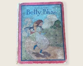 1914 Betty Blue. The Bye Lo Series. Vintage Victorian Childrens Book. Poetry, Prose, Poems. Mother Goose Rhymes