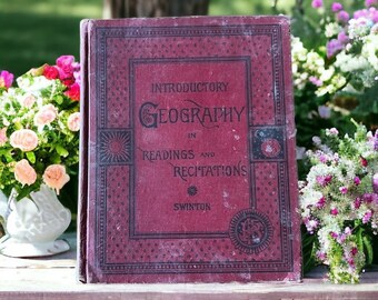 1882 Introductory Geography in Readings and Recitations by William Swinton. Vintage Victorian Textbook with Lithographs and Maps