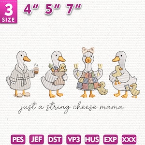 May include: An embroidery design featuring four cartoon geese, each with unique accessories. One goose wears a robe and slippers, another carries groceries, a third has a bow and apron, and the last holds ducklings. The text "just a string cheese mama" is below.