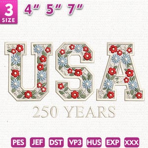 May include: Embroidered design featuring the letters "USA" filled with blue and red floral patterns, with the text "250 YEARS" below. Sizes available are 3", 4", 5", and 7". Includes file formats PES, JEF, DST, VP3, HUS, EXP, and XXX.