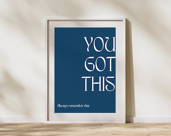 Quote Poster You got this, Quote Wall Art, Motivational Poster, Inspiration Poster, Wall Art, Wall Art, Digital Poster