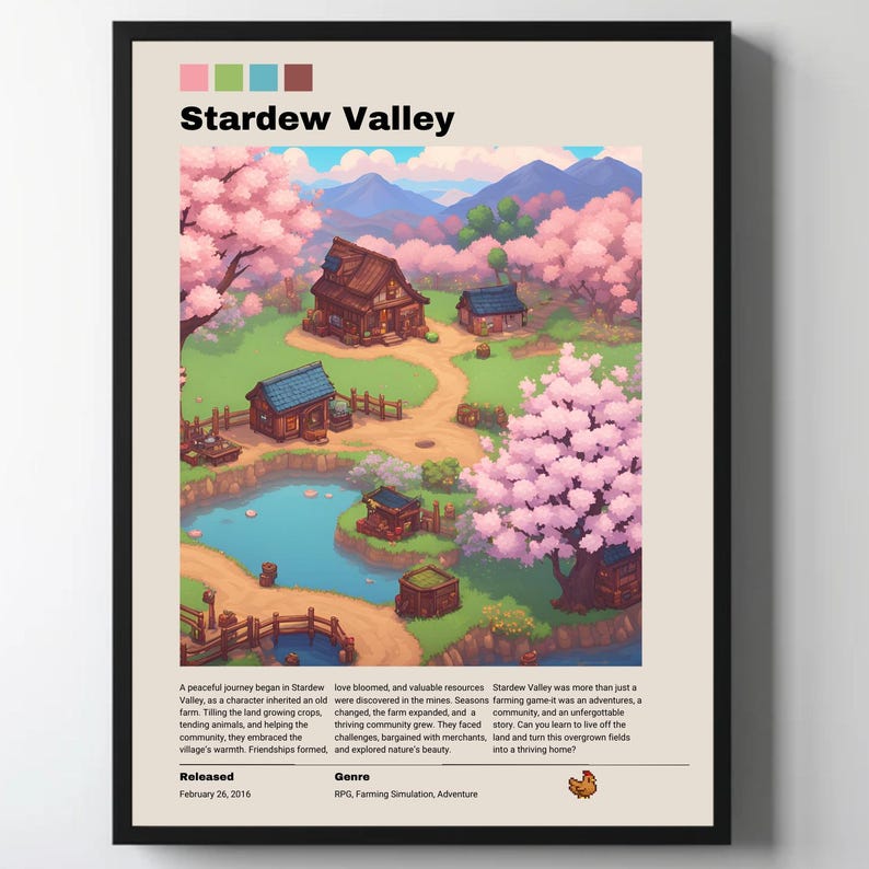 May include: A retro-style poster featuring a colorful illustration of a farm scene from the video game Stardew Valley. The poster includes the game's title, release date, and genre. The illustration depicts a farm with a house, a pond, and a variety of trees and flowers.