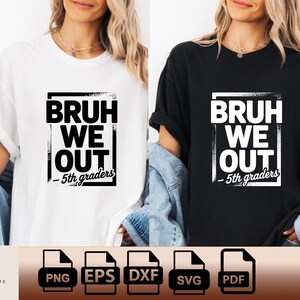 Bruh We Out 5th Graders Png Svg Eps Pdf Dxf