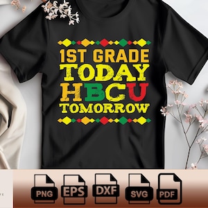Future HBCU College Student Png Future HBCU College Student Svg 1st Grade Today HBCU Tomorrow Png Pdf Svg Eps Dxf
