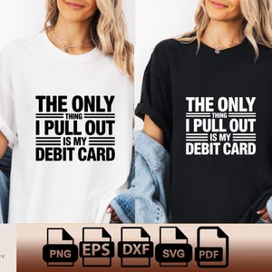A única coisa que eu tiro é meu cartão de débito Marido engraçado 2 PNG 2 SVG 2 DXF 2 Eps 2 PDF