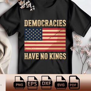 Democracies Have No Kings Png Funny Democracy Saying Anti Royalty Freedom Speech Graphic Svg Pdf Eps Dxf