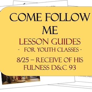Aug. 25 - Come Follow Me Youth Classes - Doctrine and Covenants 2025 - Lesson Guide: “Receive of His Fulness&quot; D&C 93