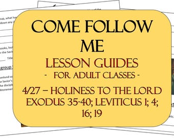 Come Follow Me (Apr 27- May 3) - Old Testament 2026 - Adult Classes Lesson -Guide: "Holiness To The Lord" – Exodus 35-40;Leviticus 1;4;16;19