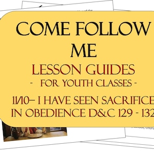 Come Follow Me (Nov 10 - Nov 16) - Doctrine and Covenants 2025 - Youth Classes Lesson Guide: “Sacrifices in Obedience&quot; D&C 129-132