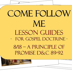 Aug. 18 - Come Follow Me Gospel Doctrine - Doctrine and Covenants 2025 - Lesson Guide: “A Principle of Promise&quot; D&C 89-92