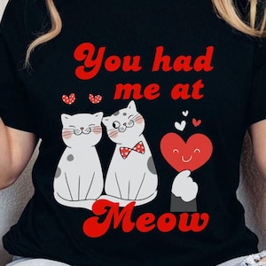 You Had Me At Meow Shirt Funny Cat Lovers Tee Top You Had Me At Meow Shirt Funny Cat Lovers Tee Top