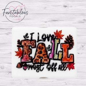 I Love Fall Most Of All Silicone Focal Bead | Fall Focal Bead for Pens & Keychains | Autumn Silicone Bead Supply