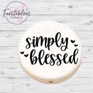Simply Blessed Custom Silicone Focal Bead | Faith Bead | Christian Silicone Focal | DIY Wristlet Pen Bead