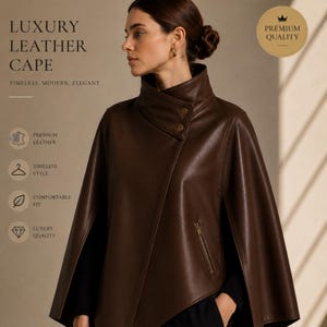 May include: A brown leather cape with a high collar and asymmetrical front. The cape features a zipper and button closure. Text on the image reads "LUXURY LEATHER CAPE" and "PREMIUM QUALITY". The cape is described as timeless, modern, and elegant.