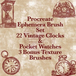 May include: A digital illustration of a set of 22 vintage clocks and pocket watches, with a Procreate Ephemera Brush Set title. The image is on a textured background with a brown color.