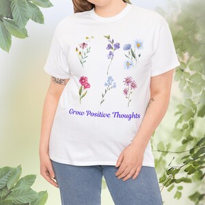 Watercolor Wildflowers T-Shirt: Grow Positive Thoughts, Inspirational Tee