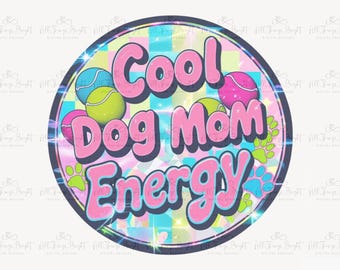 Cool Dog Mom Energy PNG pour sublimation, néon Dog Mama Design avec balles de tennis, 300 DPI numérique chien maman chemise PNG, Pastel Y2K esthétique