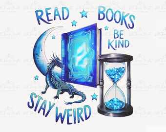 Read Books Be Kind Stay Weird PNG Shirt Design, Cyberpunk Bookish Tee Digital Download, Celestial Book Lover Sublimation File, 300DPI File