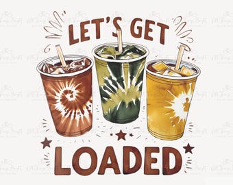 Let's Get Loaded Tea PNG, Summer Sublimation Design, Love Tea Junkie Clipart, Digital Download, 300DPI File, Tie Dye png, Boho Aesthetic png