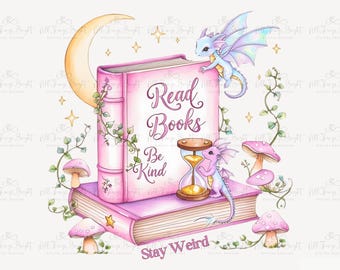 Read Books Be Kind Stay Weird PNG Shirt Design, Fairycore Bookish Tee Digital Download, Celestial Book Lover Sublimation File, 300DPI File
