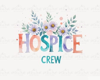 Hospice Squad PNG Sublimation Design for Nurse Crew Floral Graphic Digital File Medical Team Shirt Gift High Resolution Craft File Download